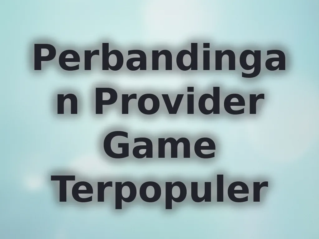 Perbandingan Provider Game Terpopuler