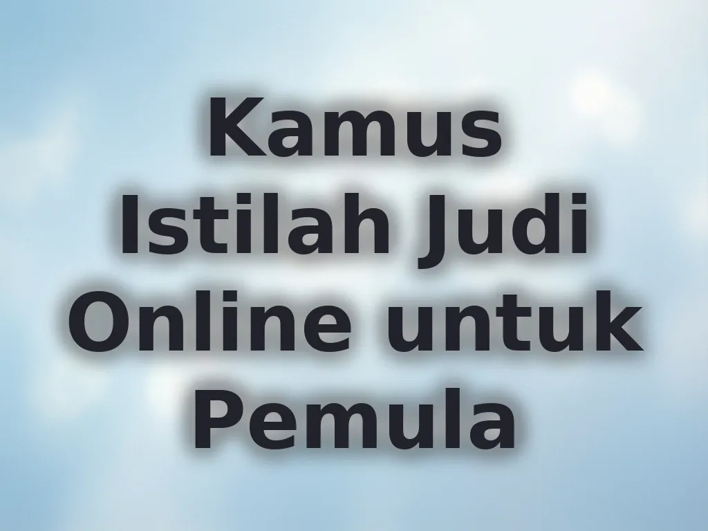Kamus Istilah Judi Online untuk Pemula